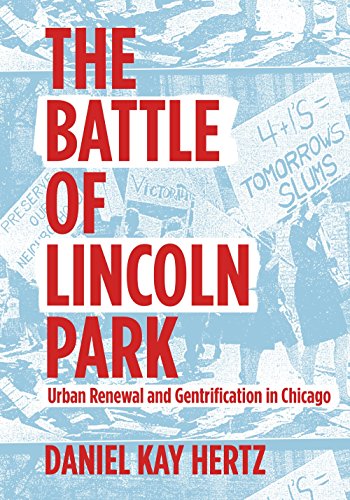 The Battle of Lincoln Park: Urban Renewal and Gentrification in Chicago [Paperback]