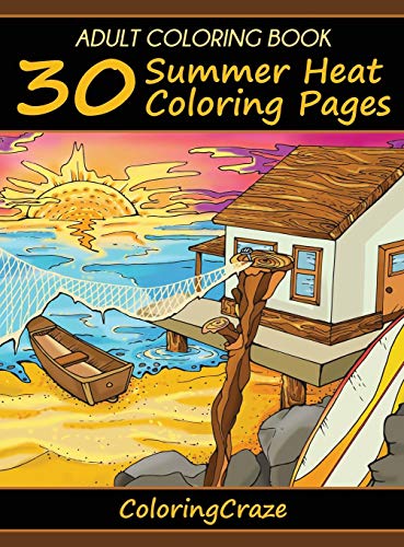 Adult Coloring Book  30 Summer Heat Coloring Pages [Hardcover]