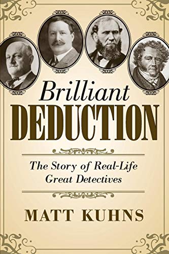 Brilliant Deduction The Story Of Real-Life Great Detectives [Paperback]