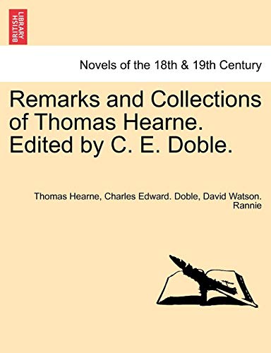 Remarks And Collections Of Thomas Hearne. Edited By C. E. Doble. [Paperback]