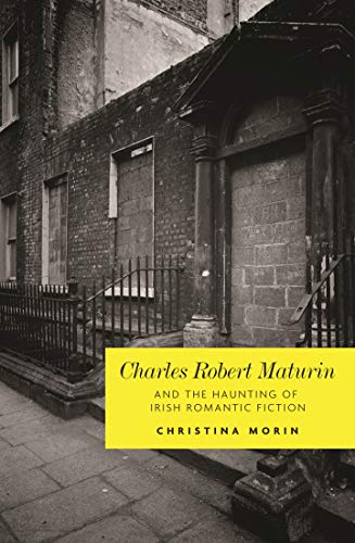 Charles Robert Maturin and the haunting of Irish romantic Fiction [Hardcover]