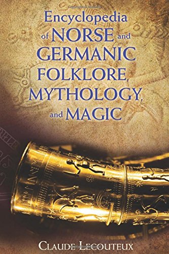 Encyclopedia of Norse and Germanic Folklore, Mythology, and Magic [Hardcover]