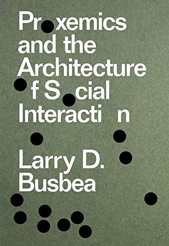 Proxemics and the Architecture of Social Interaction [Paperback]