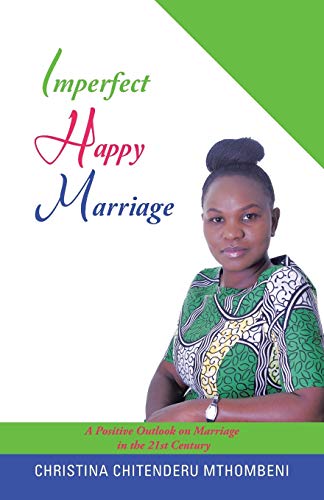 Imperfect Happy Marriage A Positive Outlook On Marriage In The 21st Century [Paperback]