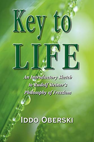 Key To Life An Introductory Sketch To Rudolf Steiner's Philosophy Of Freedom [Paperback]