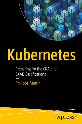 Kubernetes: Preparing for the CKA and CKAD Certifications [Paperback]