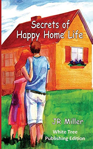 Secrets of Happy Home Life  White Tree Publishing Edition [Paperback]