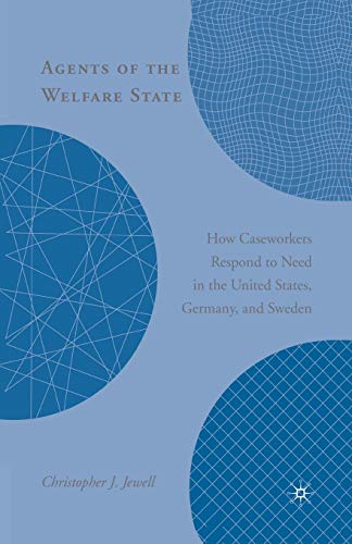 Agents of the Welfare State Ho Caseorkers Respond to Need in the United State [Paperback]