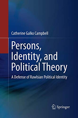 Persons, Identity, and Political Theory: A Defense of Rawlsian Political Identit [Paperback]