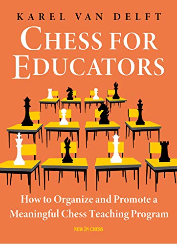 Chess for Educators: How to Organize and Promote a Meaningful Chess Teaching Pro [Paperback]