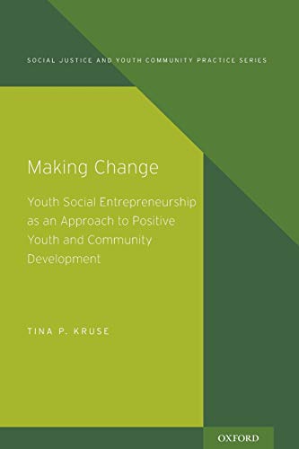 Making Change: Youth Social Entrepreneurship as an Approach to Positive Youth an [Paperback]