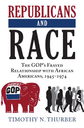 Republicans and Race: The GOP's Frayed Relationship with African Americans, 1945 [Hardcover]