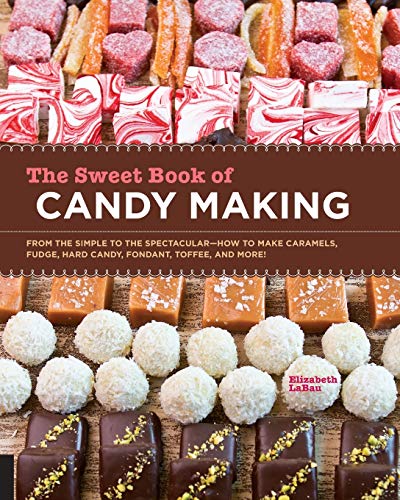 The Sweet Book of Candy Making: From the Simp