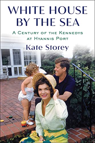 White House by the Sea: A Century of the Kennedys at Hyannis Port [Hardcover]