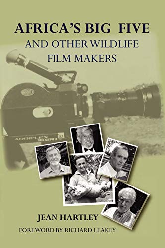 Africa's Big Five And Other Wildlife Filmmakers. A Centenary Of Wildlife Filming [Paperback]