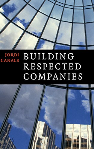 Building Respected Companies Rethinking Business Leadership and the Purpose of  [Hardcover]