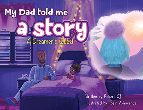 My Dad Told Me A Story A Dreamer's Quest