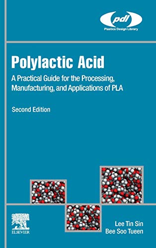 Polylactic Acid A Practical Guide for the Processing, Manufacturing, and Applic [Hardcover]