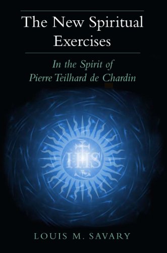 New Spiritual Exercises, The: In The Spirit Of Pierre Teilhard De Chardin [Paperback]