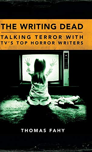 The Writing Dead Talking Terror With Tv's Top Horror Writers (television Conver [Hardcover]