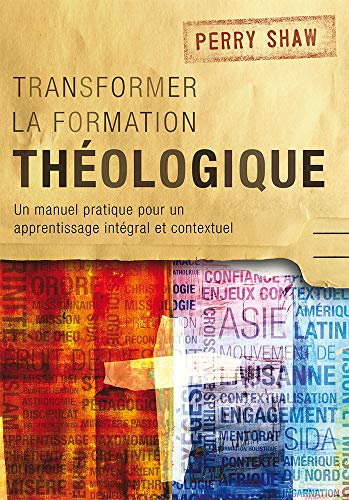 Transformer Ta Formation Theologique Un Manuel Pratique Pour Un Apprentissage I [Paperback]