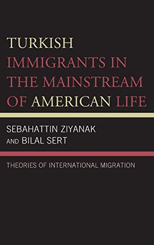 Turkish Immigrants in the Mainstream of American Life Theories of International [Hardcover]