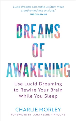 Dreams of Awakening (Revised Edition): Use Lucid Dreaming to Rewire Your Brain W [Paperback]