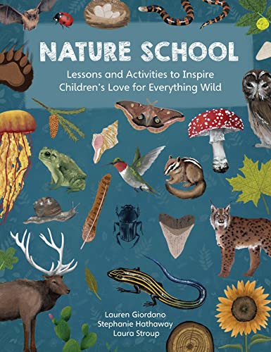 Nature School: Lessons and Activities to Inspire Children's Love for Everyth [Paperback]