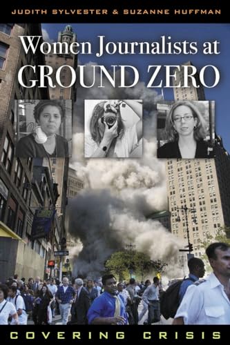 Women Journalists at Ground Zero: Covering Crisis [Hardcover]