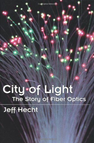 City of Light The Story of Fiber Optics [Hardcover]