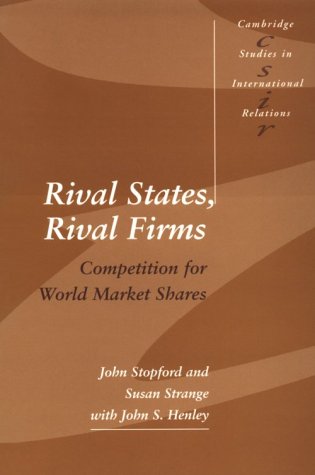 Rival States, Rival Firms Competition for World Market Shares [Paperback]