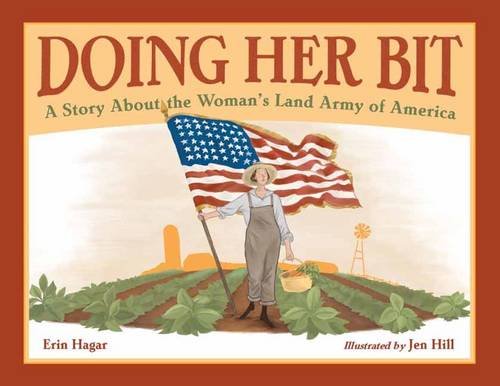 Doing Her Bit: A Story About the Woman's Land Army of America [Hardcover]