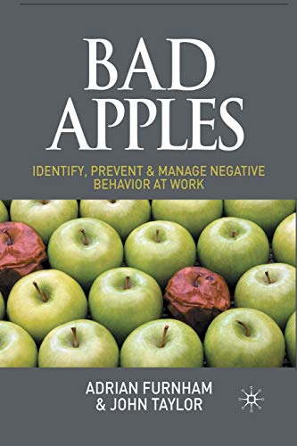 Bad Apples: Identify, Prevent & Manage Negative Behavior at Work [Paperback]