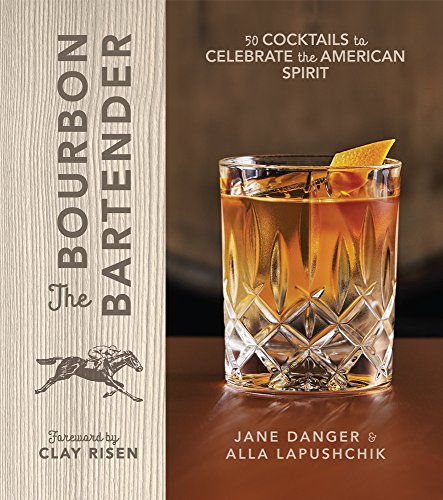 The Bourbon Bartender: 50 Cocktails to Celebr