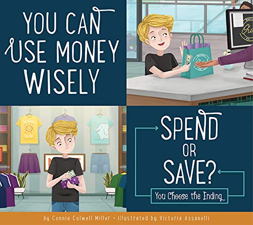 You Can Use Money Wisely: Spend or Save? [Paperback]