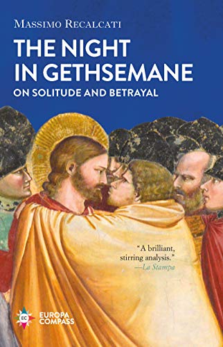 The Night in Gethsemane: On Solitude and Betr