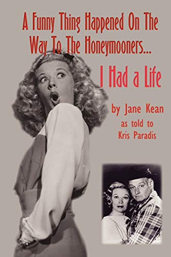 A Funny Thing Happened On The Way To The Honeymooners... I Had A Life [Paperback]