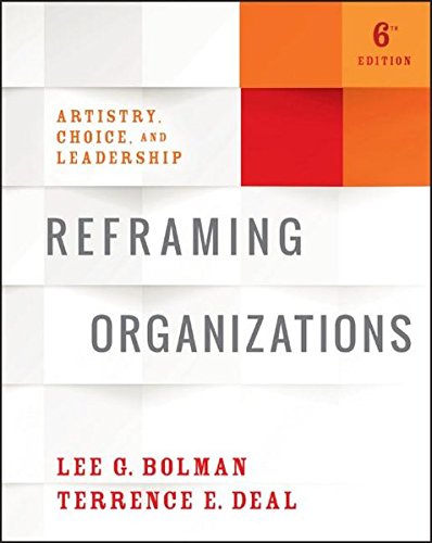 Reframing Organizations: Artistry, Choice, an