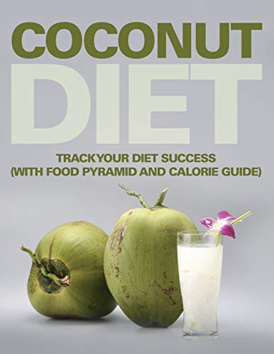 Coconut Diet Track Your Diet Success (with Food Pyramid And Calorie Guide) [Paperback]