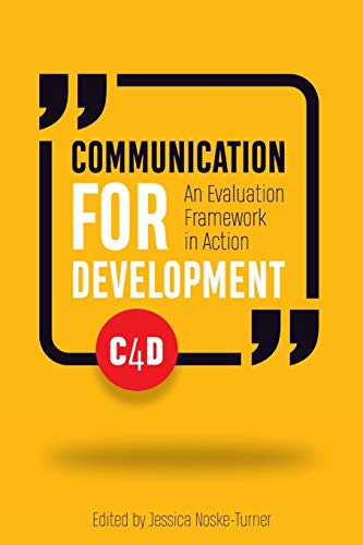 Communication for Development An evaluation frameork in action [Paperback]