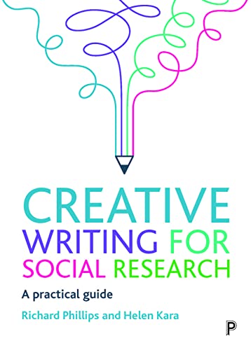 Creative Writing for Social Research A Practical Guide [Paperback]