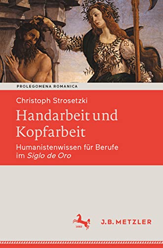 Handarbeit und Kopfarbeit: Humanistenwissen fr Berufe im Siglo de Oro [Paperback]