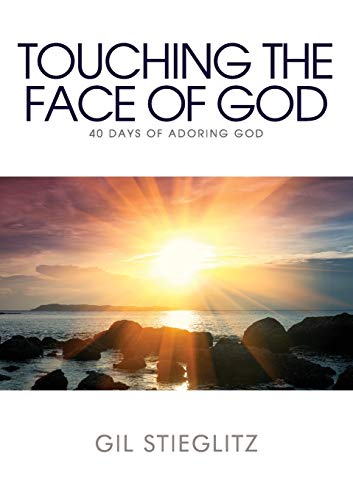 Touching The Face Of God 40 Days Of Adoring God [Paperback]