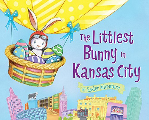 The Littlest Bunny in Kansas City: An Easter Adventure [Hardcover]