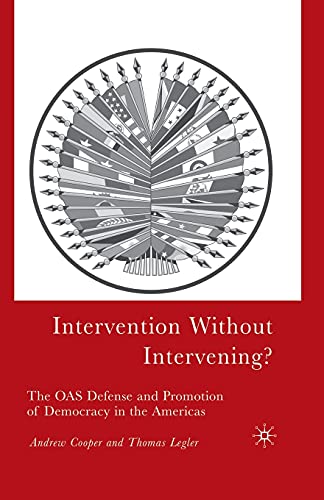 Intervention Without Intervening?: The OAS Defense and Promotion of Democracy in [Paperback]