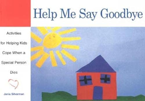 Help Me Say Goodbye: Activities for Helping Kids Cope When a Special Person Dies [Paperback]