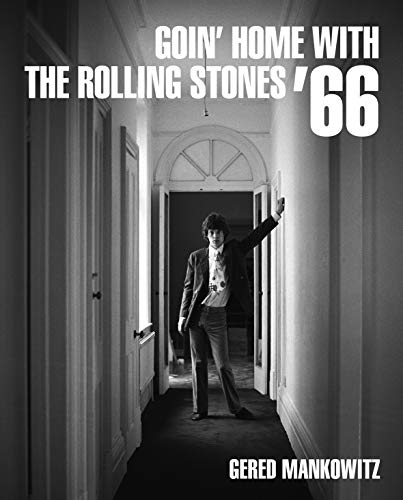 Goin Home with the Rolling Stones 66: Photographs by Gered Mankowitz [Hardcover]