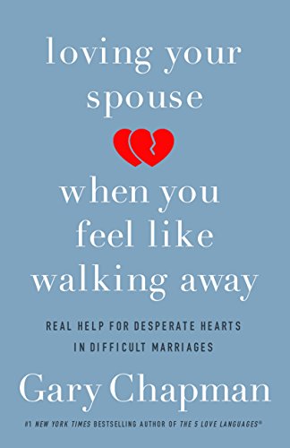 Loving Your Spouse When You Feel Like Walking Away: Positive Steps For Improving [Paperback]