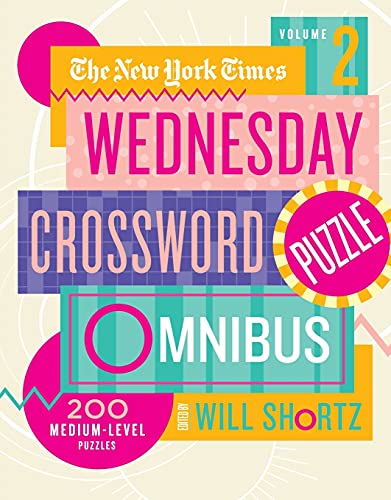 New York Times Wednesday Crossword Puzzle Omnibus Volume 2, The: 200 Medium-Leve [Paperback]