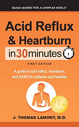 Acid Reflux and Heartburn in 30 Minutes  A Guide to Acid Reflux, Heartburn, and [Hardcover]